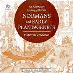 Normans and Early Plantagenets: An Alternative History of Britain [Audiobook]