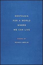 Nostalgia for a World Where We Can Live (Crab Orchard Series in Poetry)
