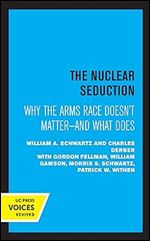 Nuclear Seduction: Why the Arms Race Doesn't Matter And What Does