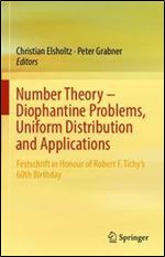 Number Theory - Diophantine Problems, Uniform Distribution and Applications: Festschrift in Honour of Robert F. Tichy s 60th Birthday