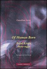 Of Human Born: Fetal Lives, 1800 1950