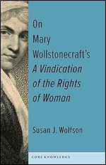On Mary Wollstonecraft's A Vindication of the Rights of Woman: The First of a New Genus (Core Knowledge)