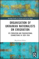 Organisation of Ukrainian Nationalists on Emigration (Routledge Studies in Fascism and the Far Right)