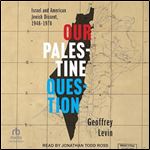 Our Palestine Question: Israel and American Jewish Dissent, 1948-1978 [Audiobook]