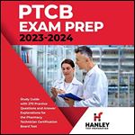 PTCB Exam Prep 2023-2024: Study Guide with 270 Practice Questions and Answer Explanations for the Pharmacy Technician Certification Board Test [Audiobook]