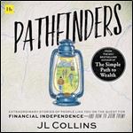 Pathfinders Extraordinary Stories of People Like You on the Quest for Financial Independenceand How to Join Them [Audiobook]