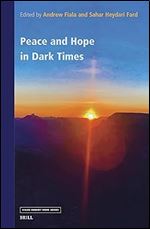 Peace and Hope in Dark Times (The Value Inquiry Book / The Philosophy of Peace, 385)
