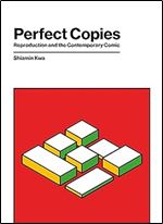 Perfect Copies: Reproduction and the Contemporary Comic