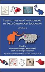 Perspectives and Provocations in Early Childhood Education, Volume 2 (Hc) (Early Childhood Education Assembly)