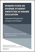 Perspectives on Diverse Student Identities in Higher Education: International Perspectives on Equity and Inclusion (Innovations in Higher Education Teaching and Learning, 14)