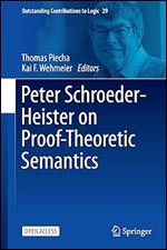 Peter Schroeder-Heister on Proof-Theoretic Semantics (Outstanding Contributions to Logic, 29)