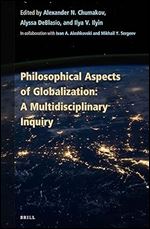 Philosophical Aspects of Globalization: A Multidisciplinary Inquiry (Contemporary Russian Philosophy, 2)