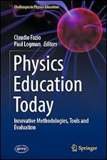Physics Education Today: Innovative Methodologies, Tools and Evaluation (Challenges in Physics Education)