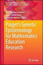 Piaget s Genetic Epistemology for Mathematics Education Research (Research in Mathematics Education)