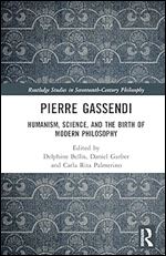 Pierre Gassendi (Routledge Studies in Seventeenth-Century Philosophy)
