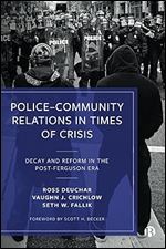 Police Community Relations in Times of Crisis: Decay and Reform in the Post-Ferguson Era