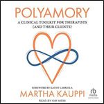 Polyamory A Clinical Toolkit for Therapists (and Their Clients) [Audiobook]