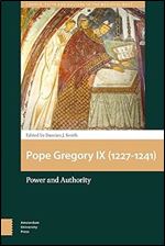 Pope Gregory IX (1227-1241): Power and Authority (Church, Faith and Culture in the Medieval West)