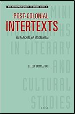 Post-colonial Intertexts: Hierarchies of Modernism (Mini-monographs in Literary and Cultural Studies, 3)