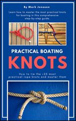 Practical Boating Knots: How to tie the +25 most practical rope knots and master them