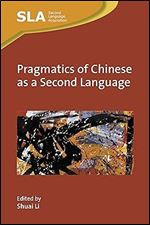 Pragmatics of Chinese as a Second Language (Second Language Acquisition, 165)