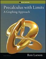 Precalculus with Limits: A Graphing Approach, Texas Edition ,6th Edition