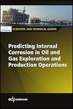 Predicting internal corrosion in oil and gas exploration and production operations