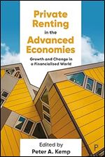 Private Renting in the Advanced Economies: Growth and Change in a Financialised World