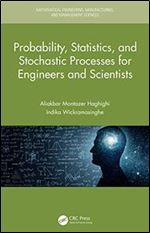 Probability, Statistics, and Stochastic Processes for Engineers and Scientists (Mathematical Engineering, Manufacturing, and Management Sciences)
