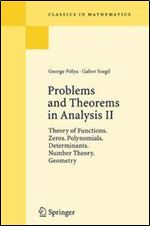 Problems and Theorems in Analysis II: Theory of Functions. Zeros. Polynomials. Determinants. Number Theory. Geometry