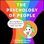 Psych2Go Presents The Psychology of People The Little Book of Psychology & What Makes You You [Audiobook]