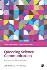 Queering Science Communication: Representations, Theory, and Practice (Contemporary Issues in Science Communication)