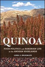 Quinoa: Food Politics and Agrarian Life in the Andean Highlands (Interp Culture New Millennium)
