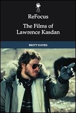 ReFocus: The Films of Lawrence Kasdan (ReFocus: The American Directors Series)