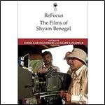 ReFocus: The Films of Shyam Benegal (ReFocus: The International Directors Series)