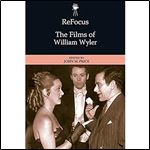 ReFocus: The Films of William Wyler (ReFocus: The American Directors Series)