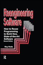 Re-Engineering Software: How to Re-Use Programming to Build New, State-of-the-Art Software, 2nd Edition