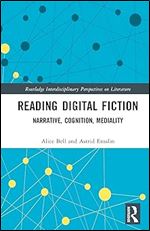 Reading Digital Fiction (Routledge Interdisciplinary Perspectives on Literature)