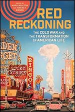 Red Reckoning: The Cold War and the Transformation of American Life