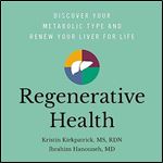 Regenerative Health Discover Your Metabolic Type and Renew Your Liver for Life [Audiobook]