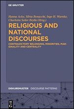 Religious and National Discourses: Contradictory Belonging, Minorities, Marginality and Centrality (Diskursmuster / Discourse Patterns, 33)