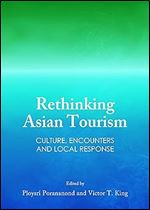 Rethinking Asian Tourism: Culture, Encounters and Local Response