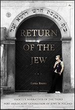 Return of the Jew: Identity Narratives of the Third Post-Holocaust Generation of Jews in Poland (Jews of Poland)