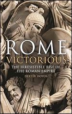 Rome Victorious: The Irresistible Rise of the Roman Empire (Library of Classical Studies)