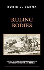 Ruling Bodies: A Study of Coercion and Punishment in Plato's Republic, Laws, and Gorgias