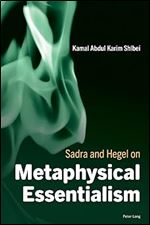 Sadra and Hegel on Metaphysical Essentialism