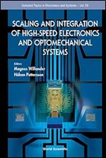Scaling And Integration Of High-speed Electronics And Optomechanical Systems (Selected Topics In Electronics And Systems Book 59)
