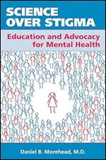 Science over Stigma: Education and Advocacy for Mental Health