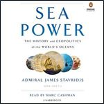 Sea Power The History and Geopolitics of the World's Oceans [Audiobook]