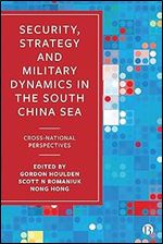 Security, Strategy, and Military Dynamics in the South China Sea: Cross-National Perspectives